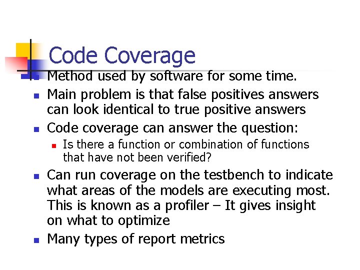 Code Coverage n n n Method used by software for some time. Main problem