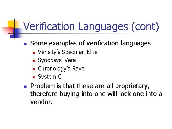 Verification Languages (cont) n Some examples of verification languages n n n Verisity’s Specman