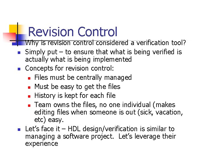 Revision Control n n Why is revision control considered a verification tool? Simply put