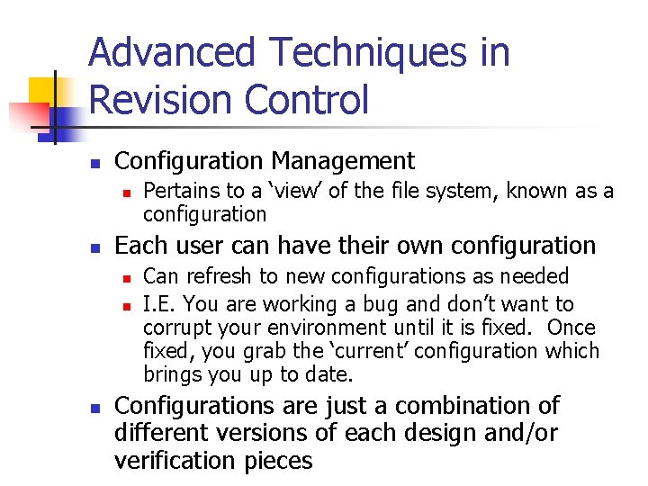 Advanced Techniques in Revision Control n Configuration Management n n Each user can have