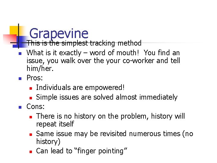 Grapevine n n This is the simplest tracking method What is it exactly –