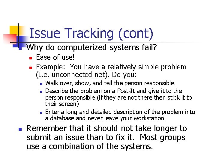 Issue Tracking (cont) n Why do computerized systems fail? n n Ease of use!