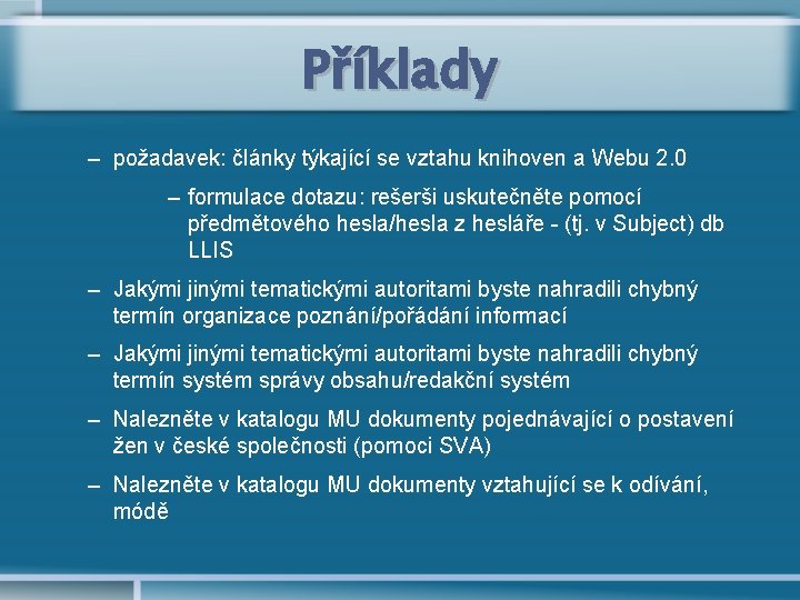 Příklady – požadavek: články týkající se vztahu knihoven a Webu 2. 0 – formulace