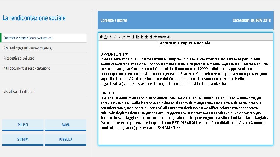 Territorio e capitale sociale OPPORTUNITA' L'area Geografica su cui insiste l'Istituto Comprensivo non si