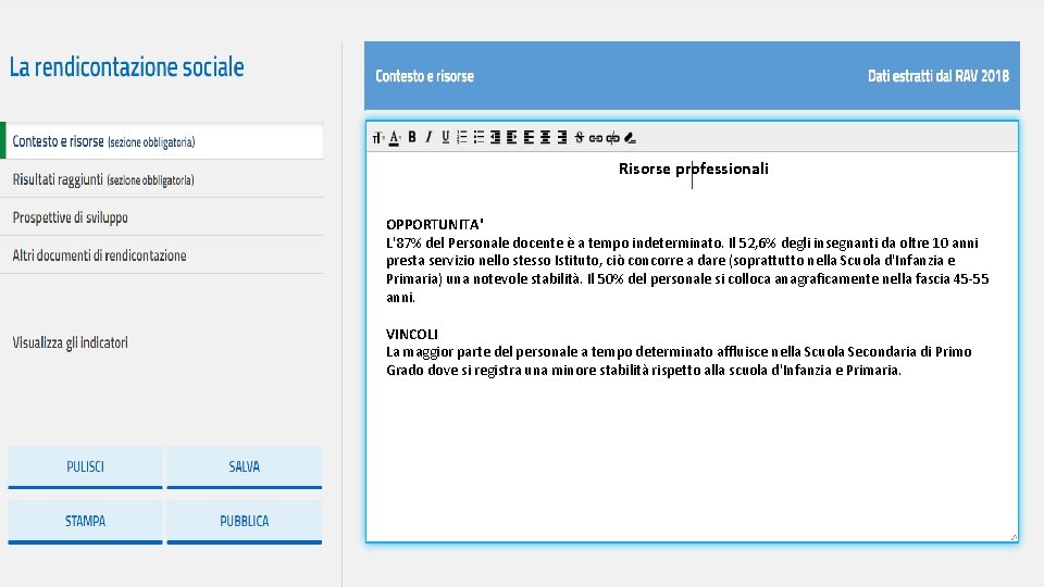 Risorse professionali OPPORTUNITA' L'87% del Personale docente è a tempo indeterminato. Il 52, 6%