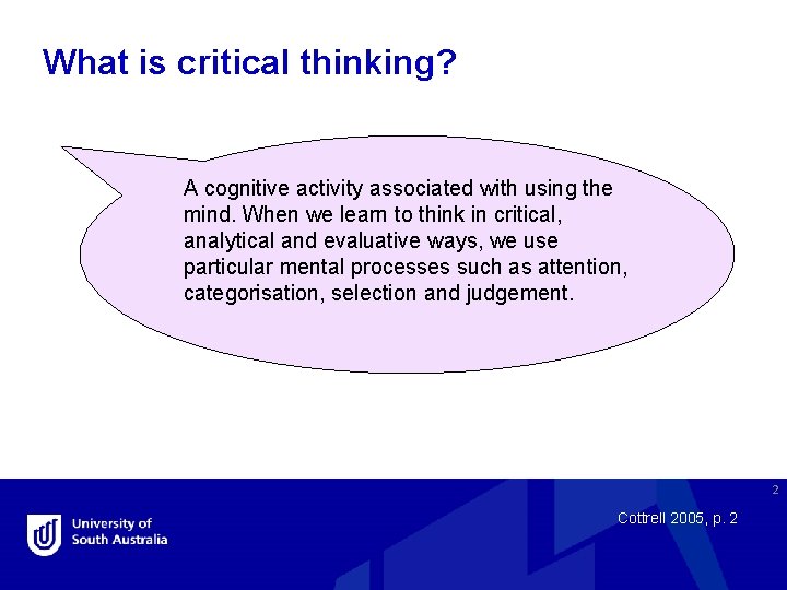 What is critical thinking? A cognitive activity associated with using the mind. When we