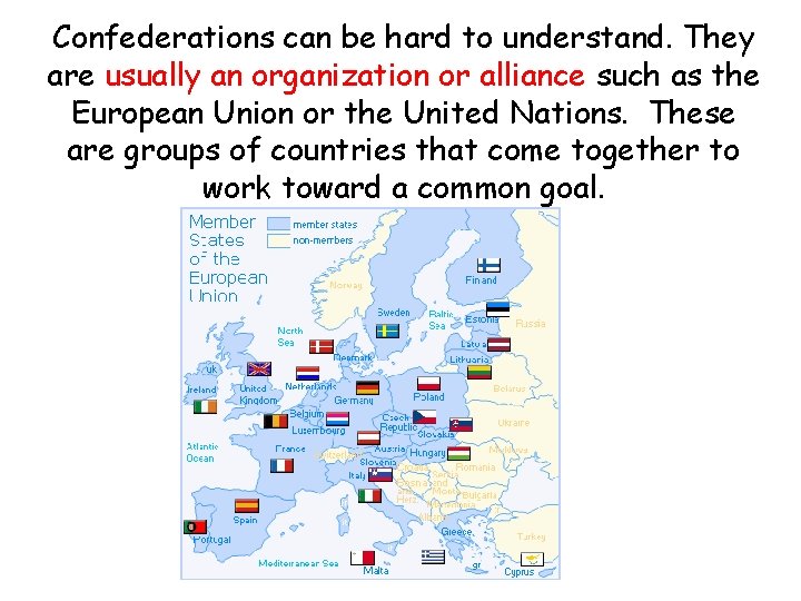 Confederations can be hard to understand. They are usually an organization or alliance such