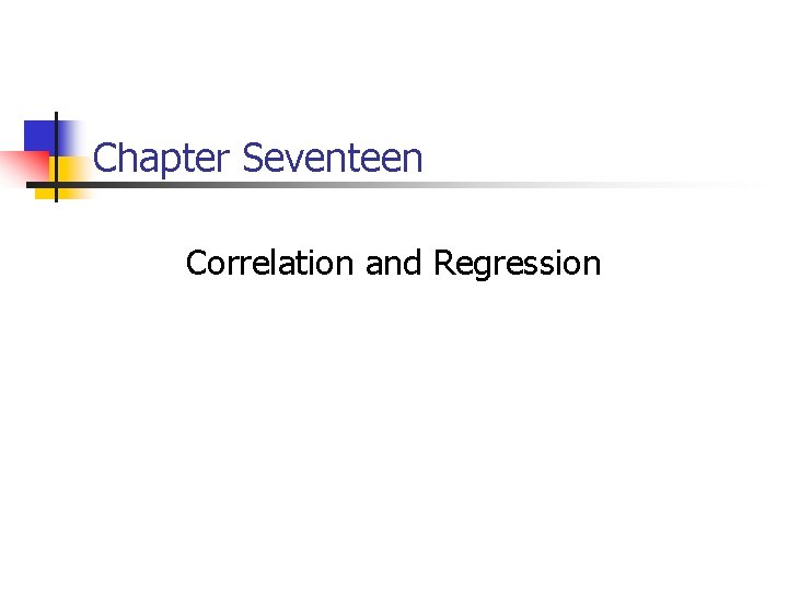 Chapter Seventeen Correlation and Regression 