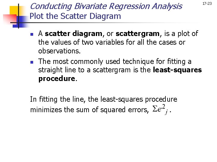 Conducting Bivariate Regression Analysis Plot the Scatter Diagram n n A scatter diagram, or