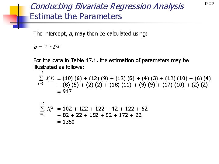 Conducting Bivariate Regression Analysis 17 -29 Estimate the Parameters The intercept, a, may then