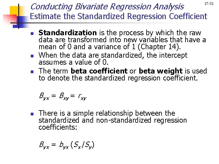 Conducting Bivariate Regression Analysis 17 -31 Estimate the Standardized Regression Coefficient n n n