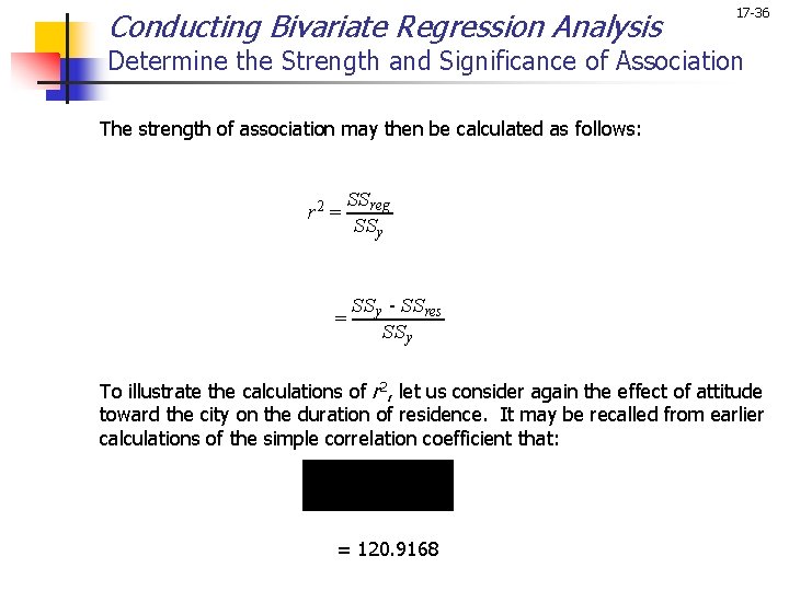 Conducting Bivariate Regression Analysis 17 -36 Determine the Strength and Significance of Association The