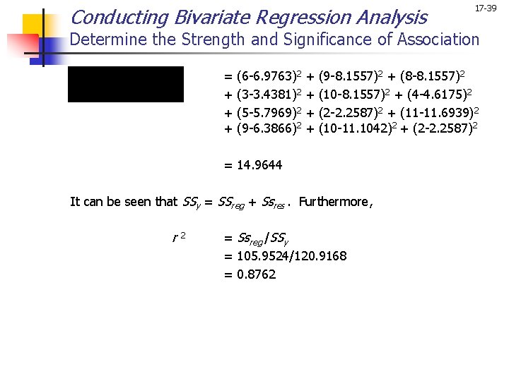 Conducting Bivariate Regression Analysis 17 -39 Determine the Strength and Significance of Association =