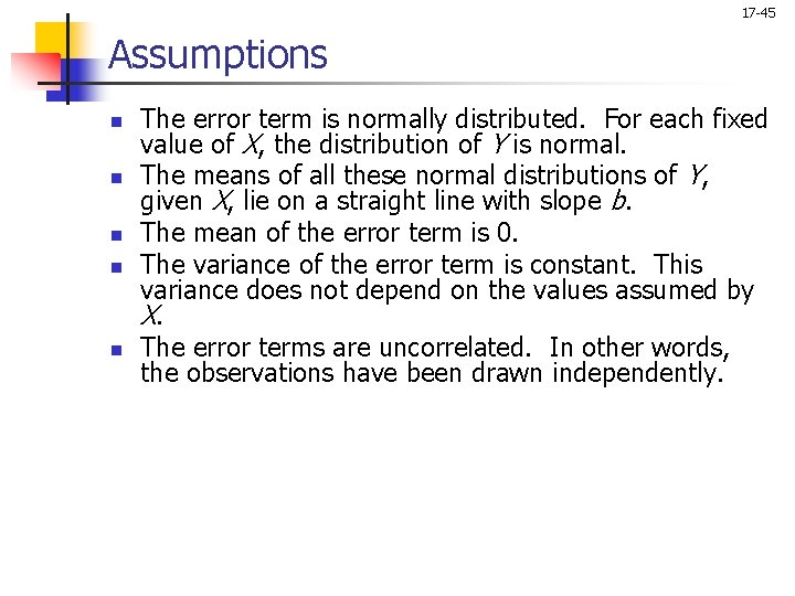 17 -45 Assumptions n n n The error term is normally distributed. For each