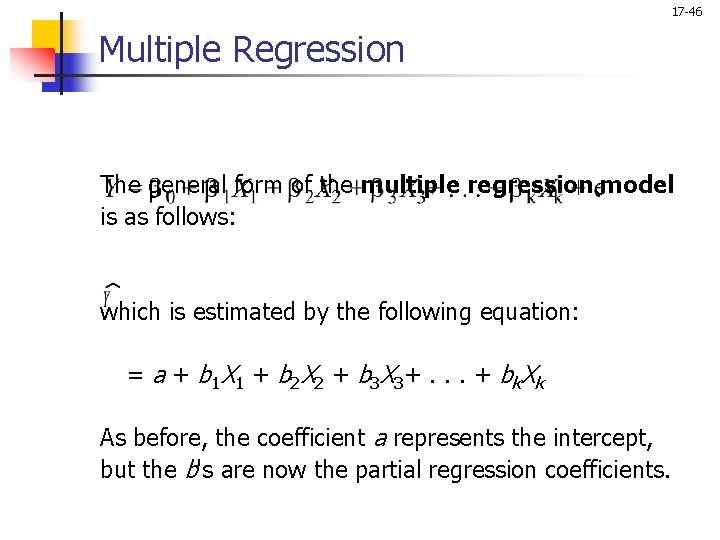 17 -46 Multiple Regression The general form of the multiple regressionemodel is as follows: