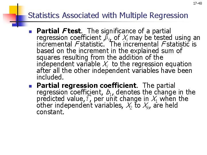 17 -48 Statistics Associated with Multiple Regression n n Partial F test. The significance