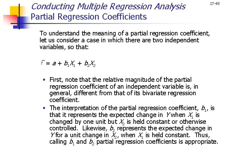 Conducting Multiple Regression Analysis 17 -49 Partial Regression Coefficients To understand the meaning of