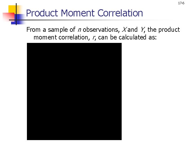 17 -6 Product Moment Correlation From a sample of n observations, X and Y,