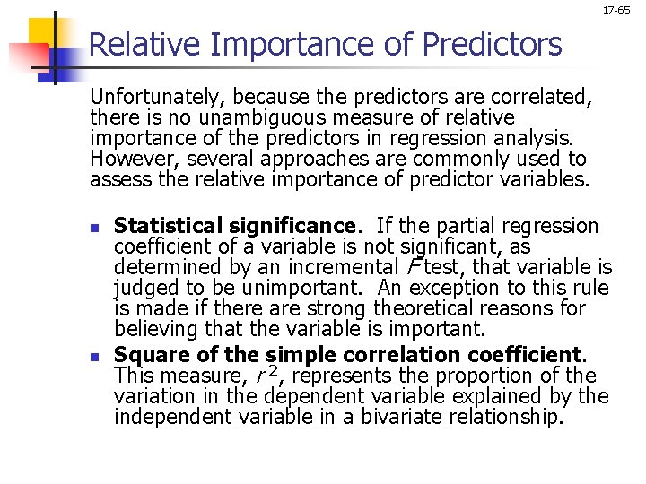 17 -65 Relative Importance of Predictors Unfortunately, because the predictors are correlated, there is