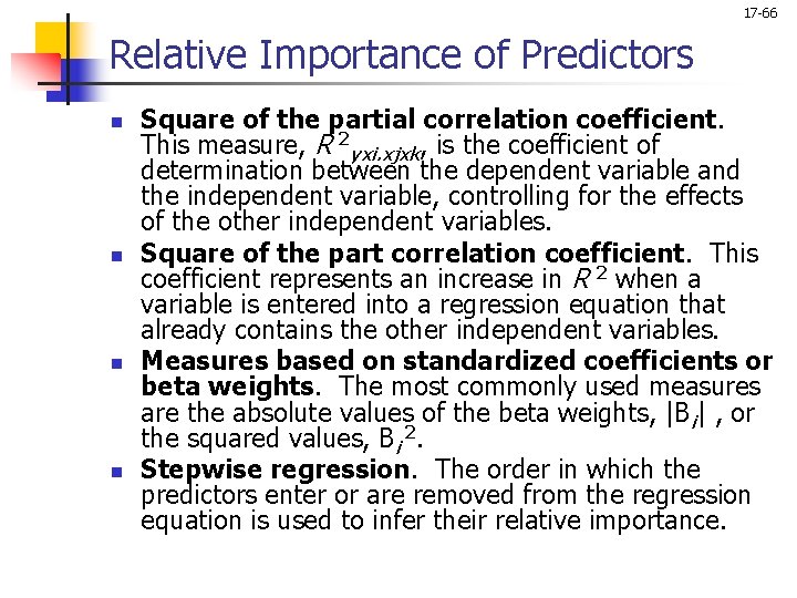 17 -66 Relative Importance of Predictors n n Square of the partial correlation coefficient.