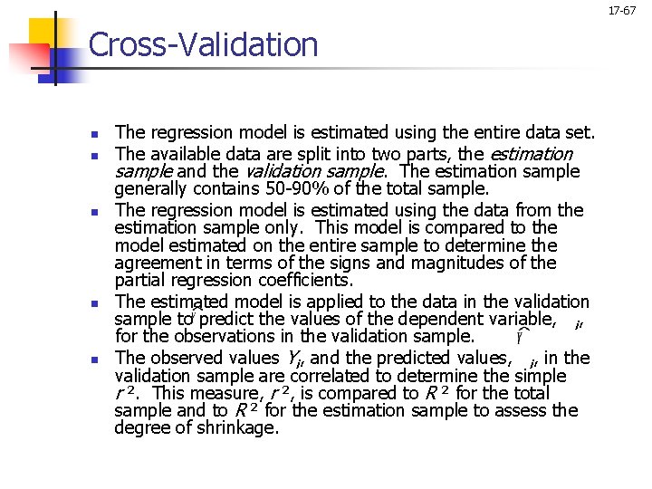 17 -67 Cross-Validation n n The regression model is estimated using the entire data