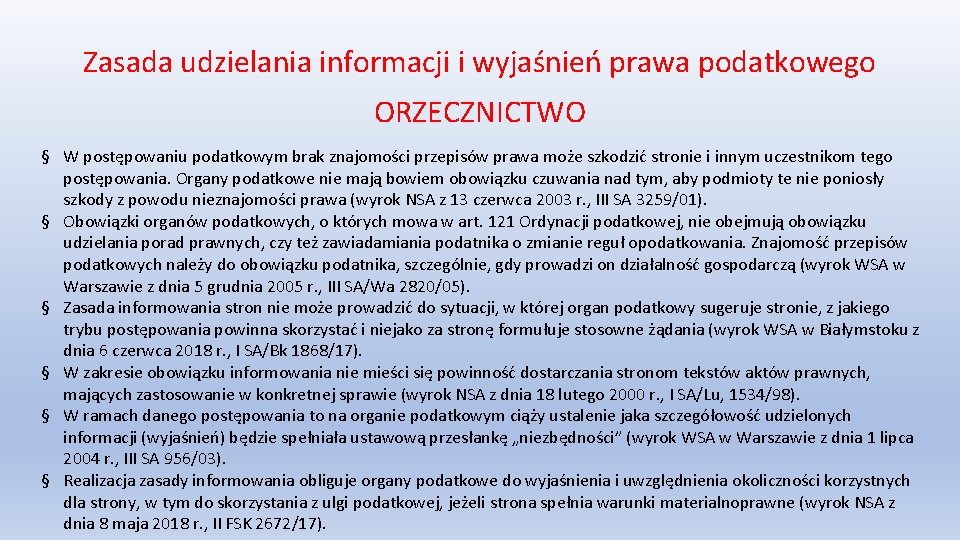 Zasada udzielania informacji i wyjaśnień prawa podatkowego ORZECZNICTWO § W postępowaniu podatkowym brak znajomości