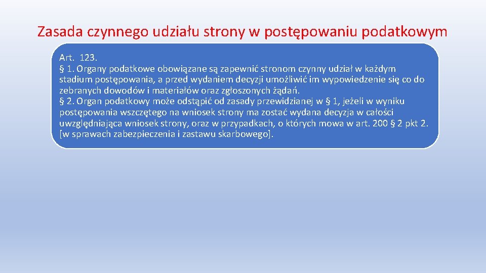 Zasada czynnego udziału strony w postępowaniu podatkowym Art. 123. § 1. Organy podatkowe obowiązane