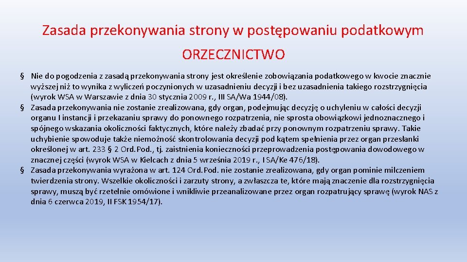 Zasada przekonywania strony w postępowaniu podatkowym ORZECZNICTWO § Nie do pogodzenia z zasadą przekonywania