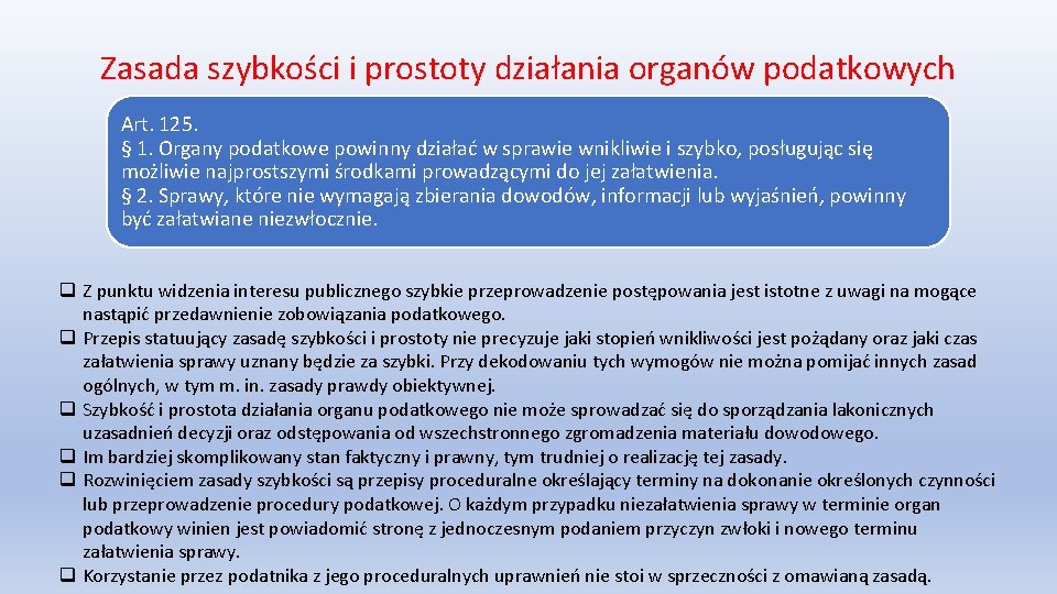 Zasada szybkości i prostoty działania organów podatkowych Art. 125. § 1. Organy podatkowe powinny