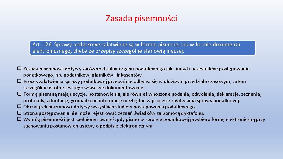 Zasada pisemności Art. 126. Sprawy podatkowe załatwiane są w formie pisemnej lub w formie