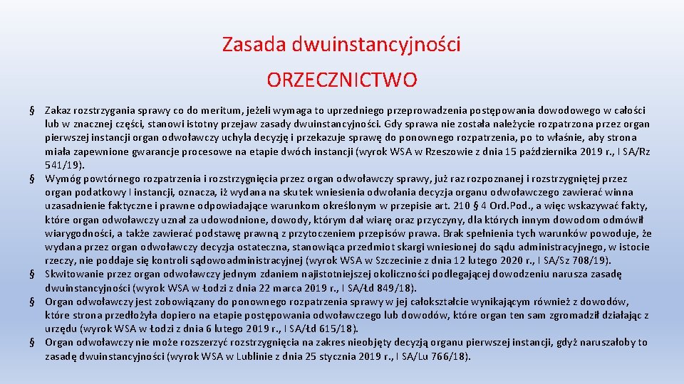 Zasada dwuinstancyjności ORZECZNICTWO § Zakaz rozstrzygania sprawy co do meritum, jeżeli wymaga to uprzedniego