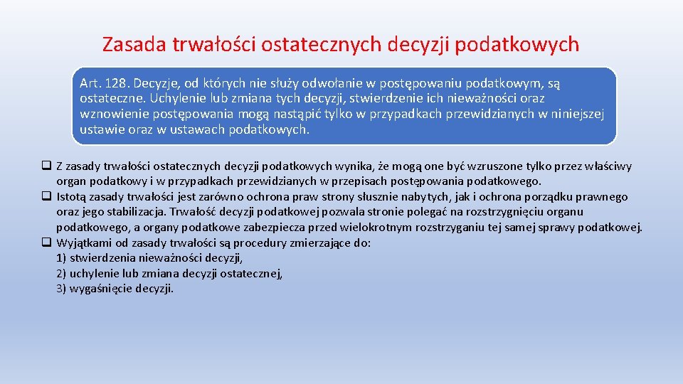 Zasada trwałości ostatecznych decyzji podatkowych Art. 128. Decyzje, od których nie służy odwołanie w