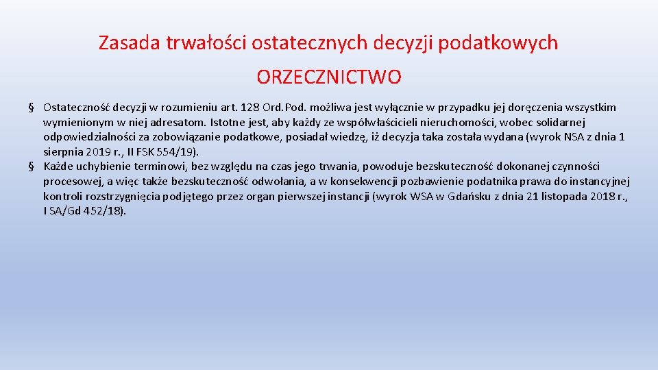 Zasada trwałości ostatecznych decyzji podatkowych ORZECZNICTWO § Ostateczność decyzji w rozumieniu art. 128 Ord.