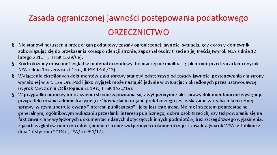 Zasada ograniczonej jawności postępowania podatkowego ORZECZNICTWO § Nie stanowi naruszenia przez organ podatkowy zasady