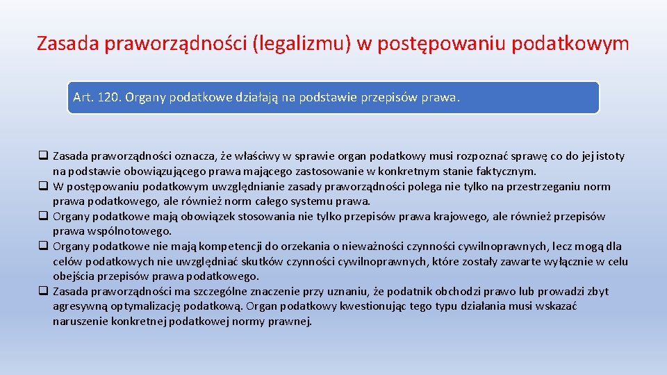 Zasada praworządności (legalizmu) w postępowaniu podatkowym Art. 120. Organy podatkowe działają na podstawie przepisów