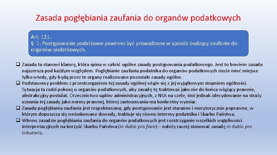 Zasada pogłębiania zaufania do organów podatkowych Art. 121. § 1. Postępowanie podatkowe powinno być