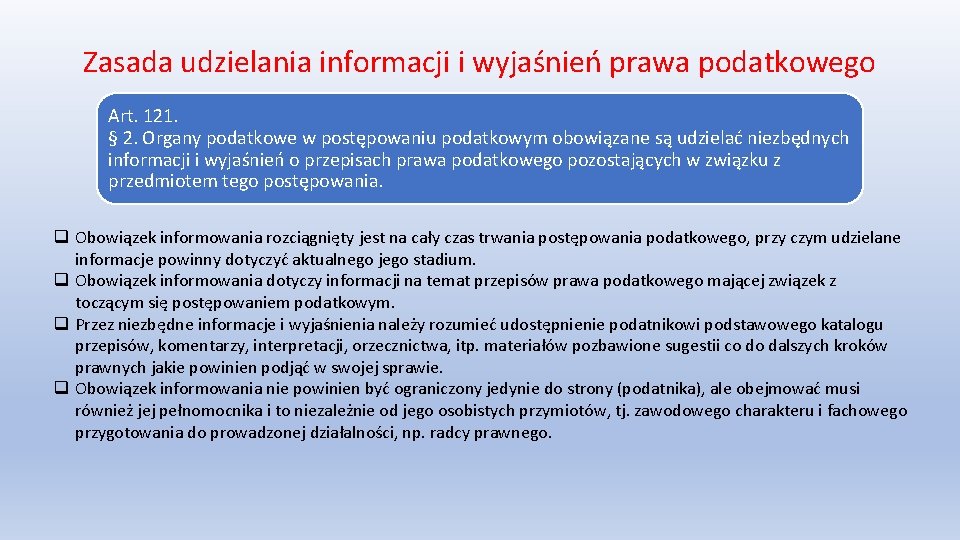Zasada udzielania informacji i wyjaśnień prawa podatkowego Art. 121. § 2. Organy podatkowe w