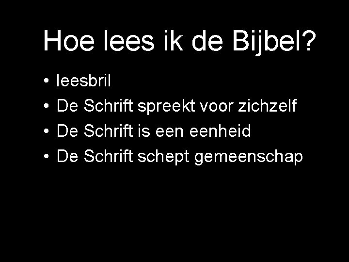 Hoe lees ik de Bijbel? • • leesbril De Schrift spreekt voor zichzelf De