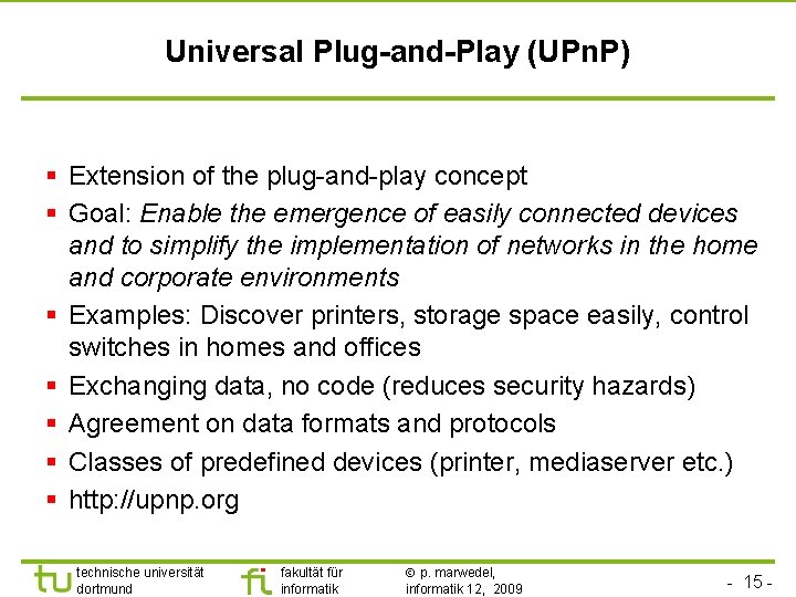 TU Dortmund Universal Plug-and-Play (UPn. P) § Extension of the plug-and-play concept § Goal: