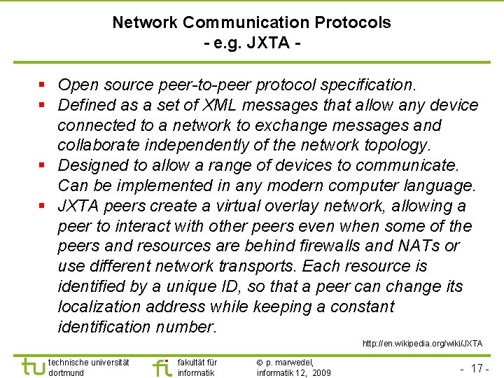 TU Dortmund Network Communication Protocols - e. g. JXTA - § Open source peer-to-peer