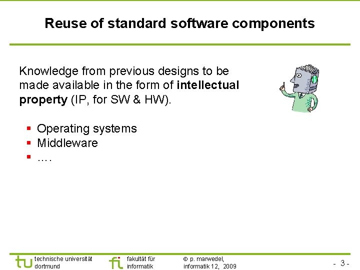 TU Dortmund Reuse of standard software components Knowledge from previous designs to be made