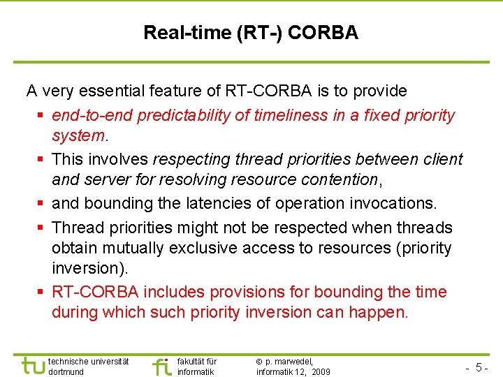 TU Dortmund Real-time (RT-) CORBA A very essential feature of RT-CORBA is to provide