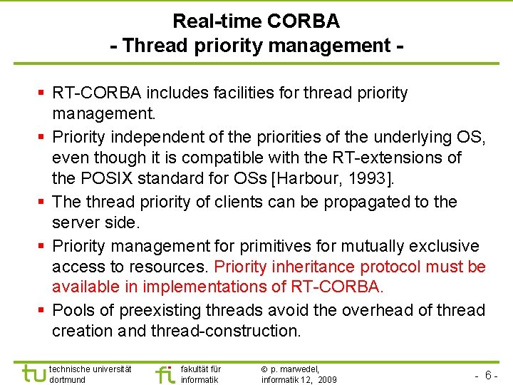 TU Dortmund Real-time CORBA - Thread priority management § RT-CORBA includes facilities for thread