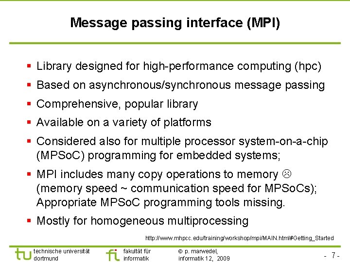 TU Dortmund Message passing interface (MPI) § Library designed for high-performance computing (hpc) §