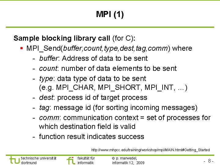TU Dortmund MPI (1) Sample blocking library call (for C): § MPI_Send(buffer, count, type,
