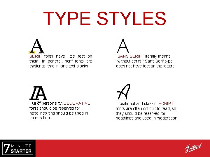 TYPE STYLES SERIF fonts have little feet on them. In general, serif fonts are