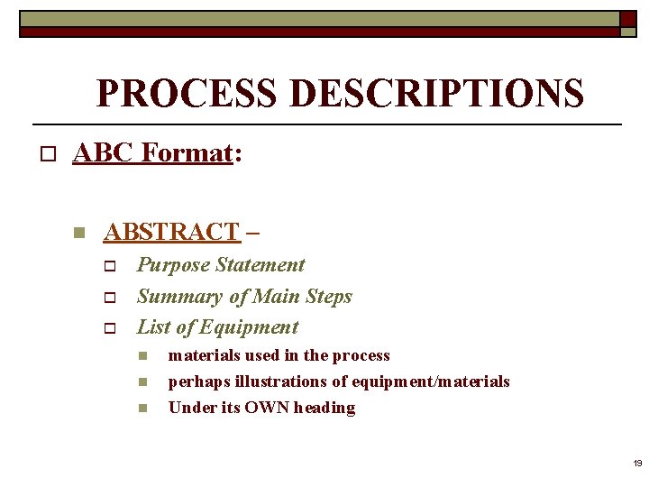 PROCESS DESCRIPTIONS o ABC Format: n ABSTRACT – o o o Purpose Statement Summary