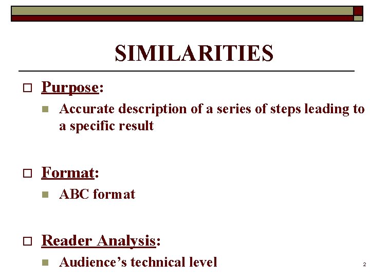 SIMILARITIES o Purpose: n o Format: n o Accurate description of a series of