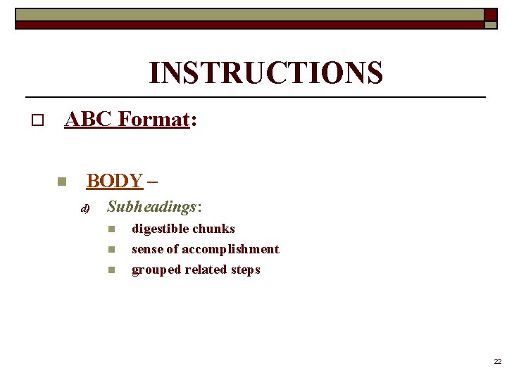 INSTRUCTIONS o ABC Format: n BODY – d) Subheadings: n n n digestible chunks
