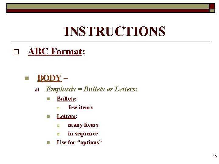 INSTRUCTIONS o ABC Format: n BODY – h) Emphasis = Bullets or Letters: n